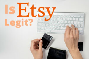 Is Etsy Legit? What You Need to Know About Etsy
