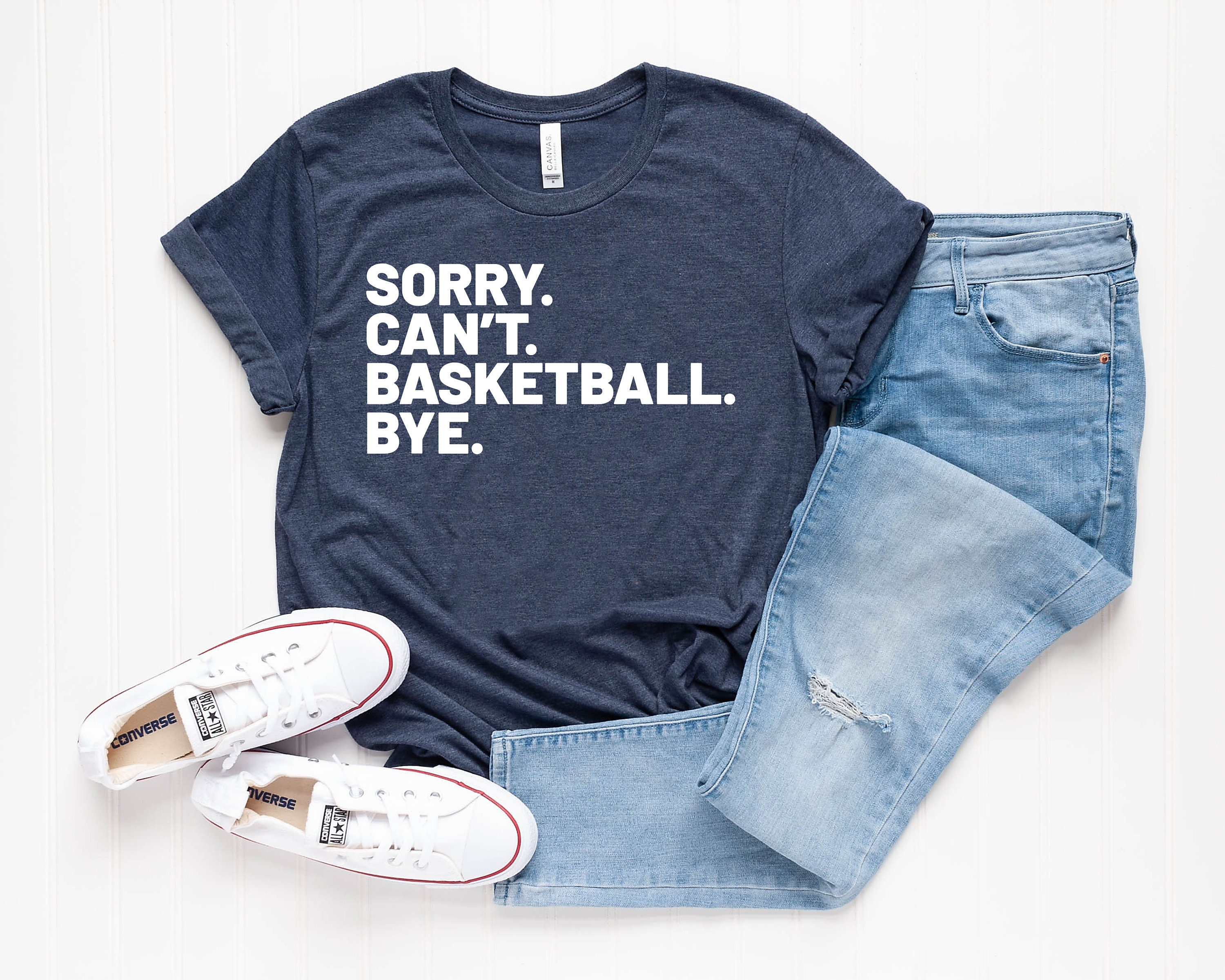 14. "Sorry. Can't. Basketball. Bye." T-Shirt