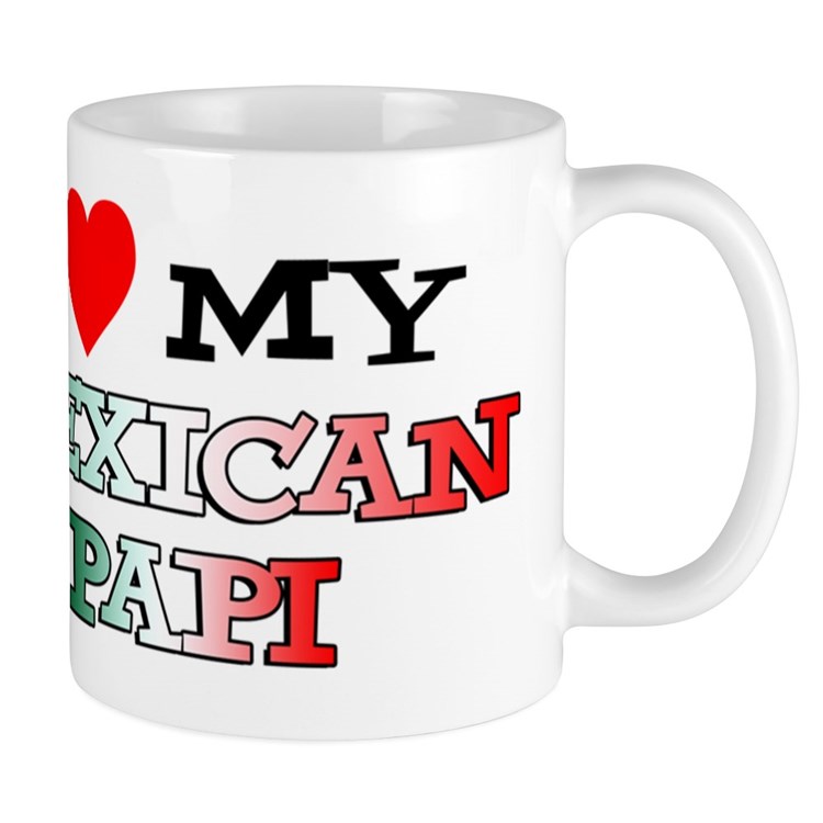 23. "I Love My Mexican Papi" Mug