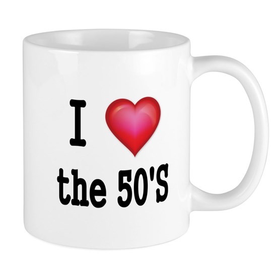 5. "I Love The 50s" Mug
